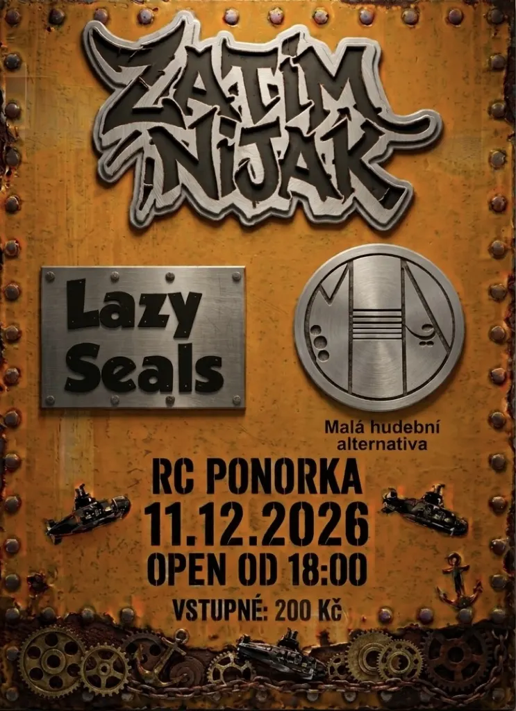 Plakát Lazy Seals, Malá hudební alternativa a Zatím Nijak v RC Ponorka